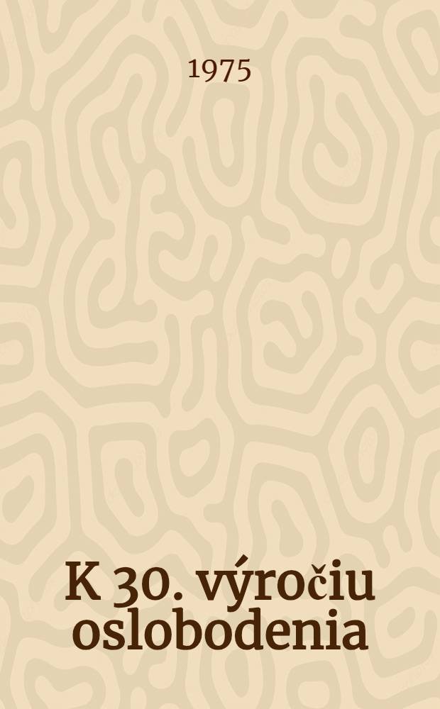 K 30. výročiu oslobodenia : Odporúčajúca bibliografia