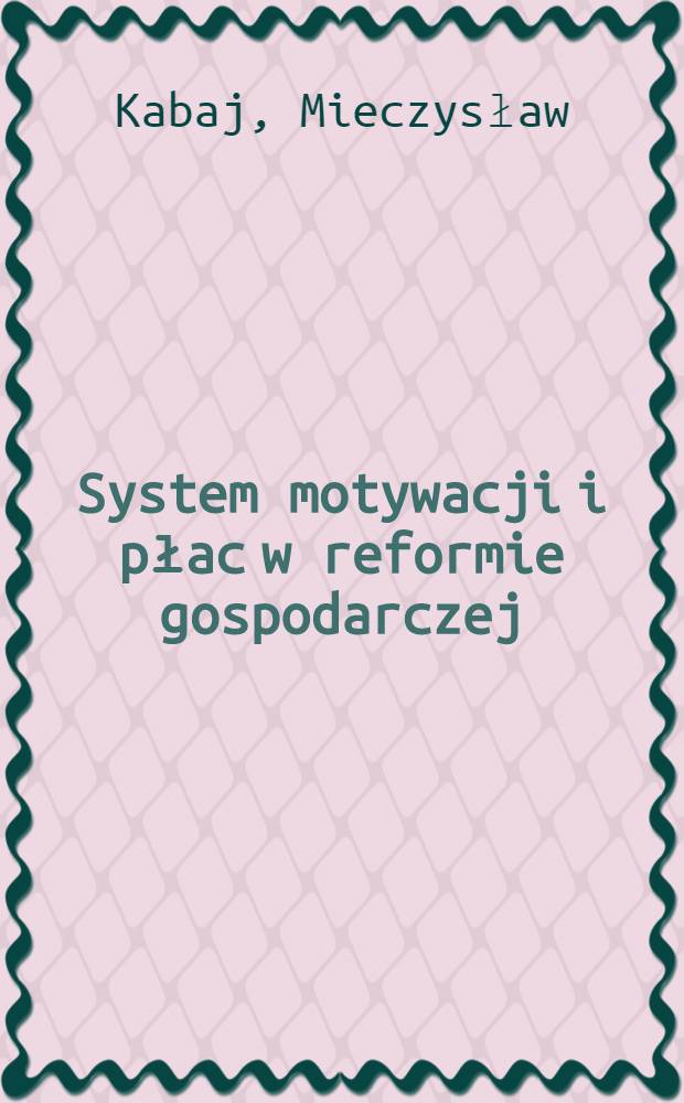 System motywacji i płac w reformie gospodarczej