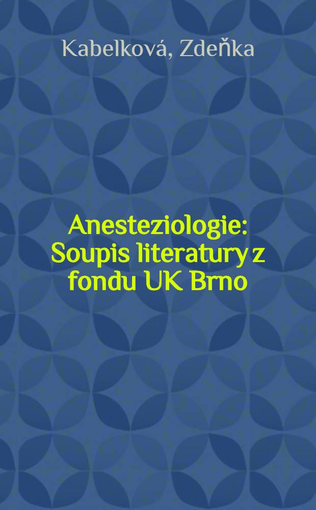 Anesteziologie : Soupis literatury z fondu UK Brno