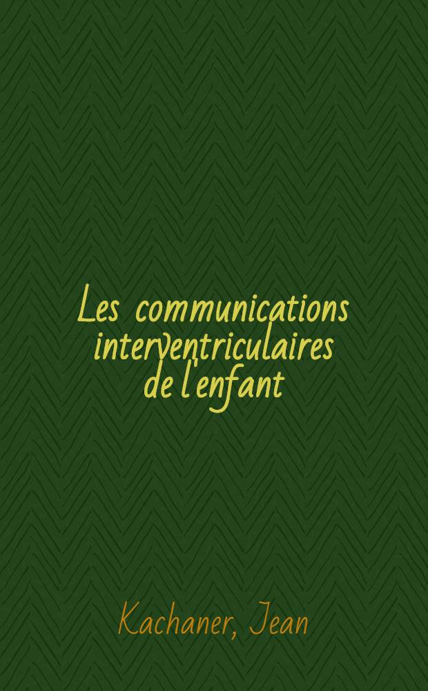 Les communications interventriculaires de l'enfant : À propos de 500 cas dont 374 nourrissons : Thèse ..