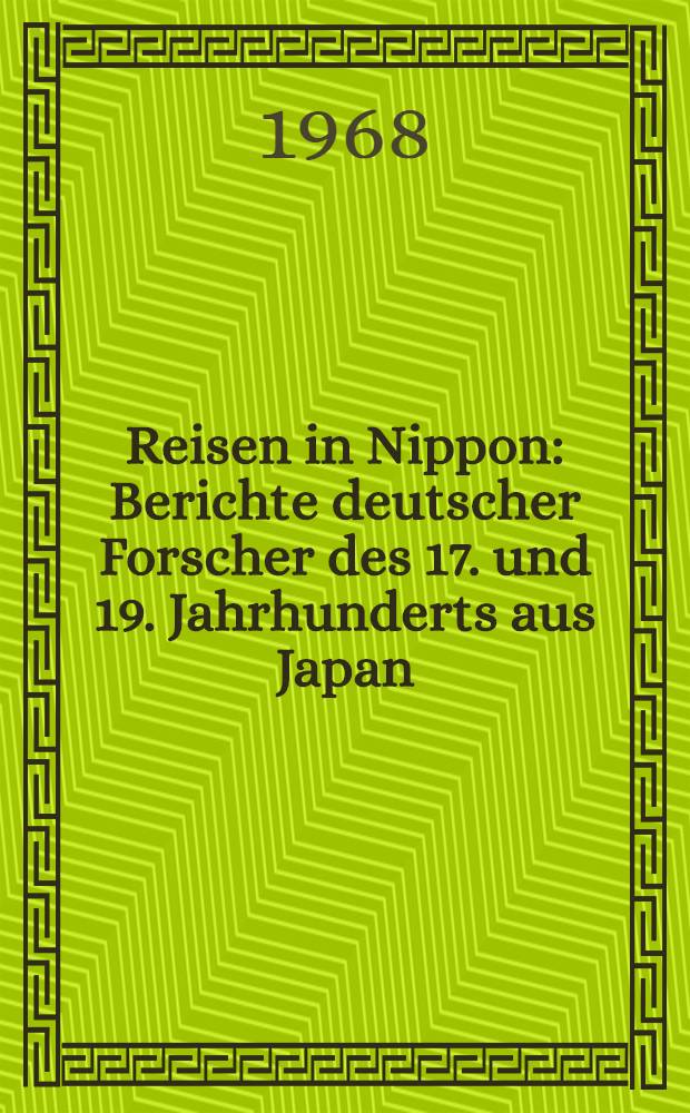 Reisen in Nippon : Berichte deutscher Forscher des 17. und 19. Jahrhunderts aus Japan