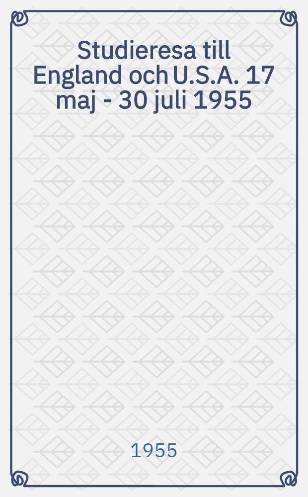 Studieresa till England och U.S.A. 17 maj - 30 juli 1955