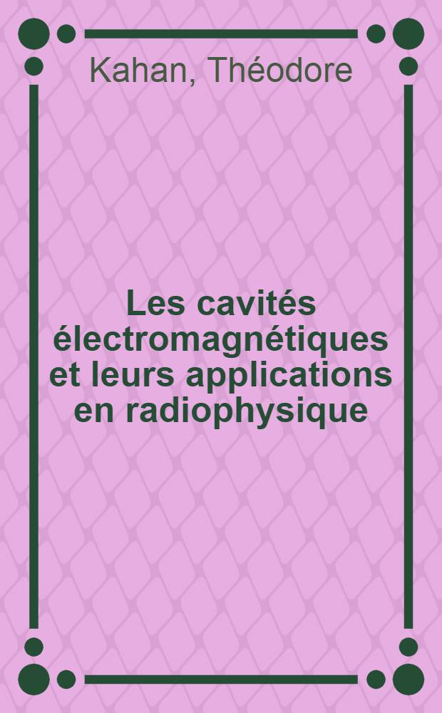 Les cavités électromagnétiques et leurs applications en radiophysique