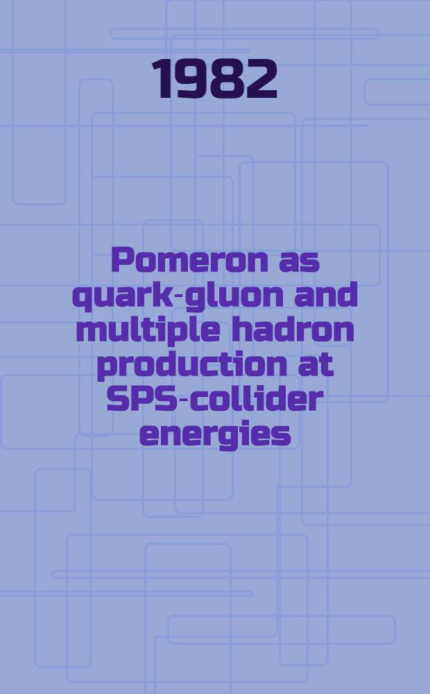 Pomeron as quark-gluon and multiple hadron production at SPS-collider energies
