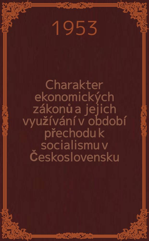 Charakter ekonomick&yacute;ch z&aacute;konů a jejich využ&iacute;v&aacute;n&iacute; v obdob&iacute; přechodu k socialismu v Československu