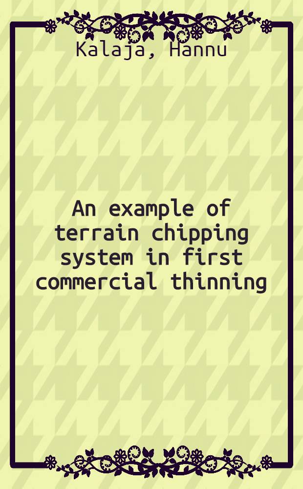 An example of terrain chipping system in first commercial thinning = Esimerkki ensiharvennuspuun korjuuusta palstahaketusmenetelm&auml;ll&auml;
