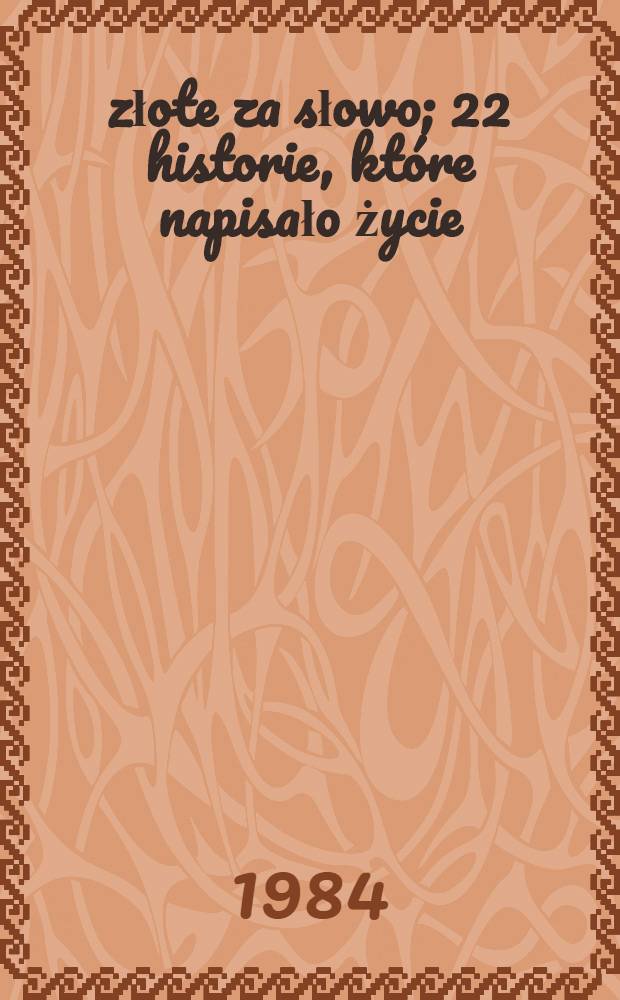 3 złote za słowo; 22 historie, które napisało życie : Reportaże z lat 1958-1966