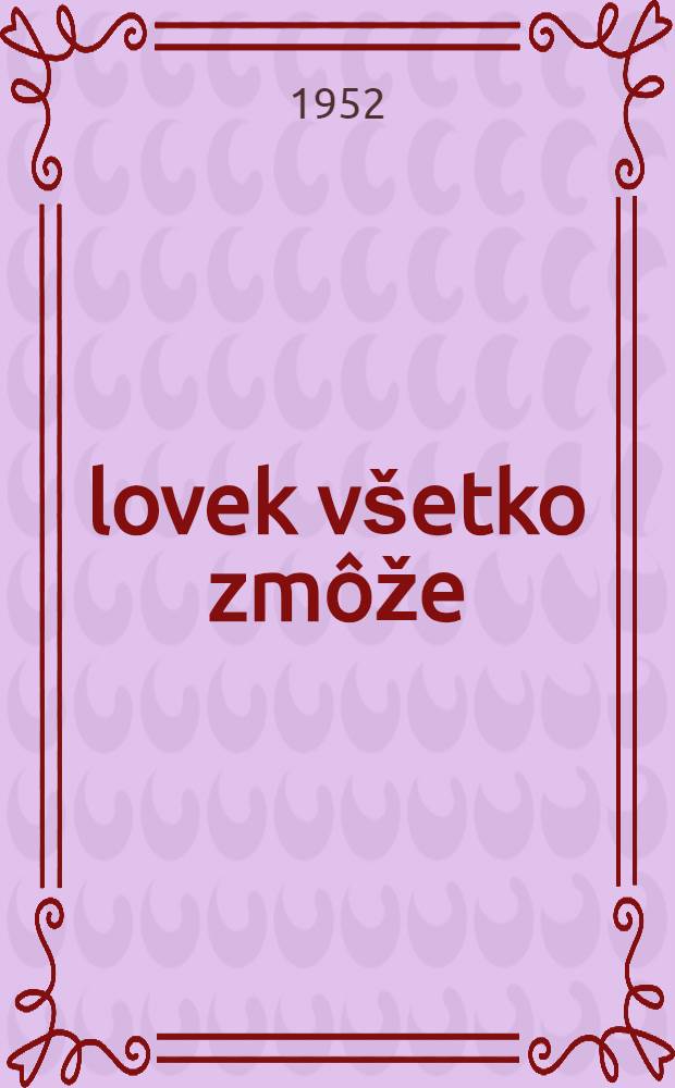 Človek všetko zmôže