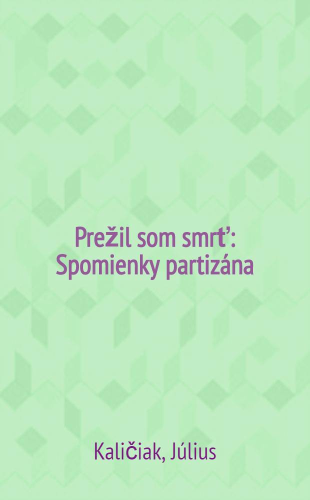 Prežil som smrť : Spomienky partiz&aacute;na