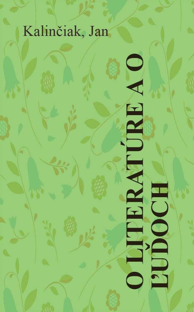 O literat&uacute;re a o ľuďoch : (Rozpomienky a &uacute;vahy)