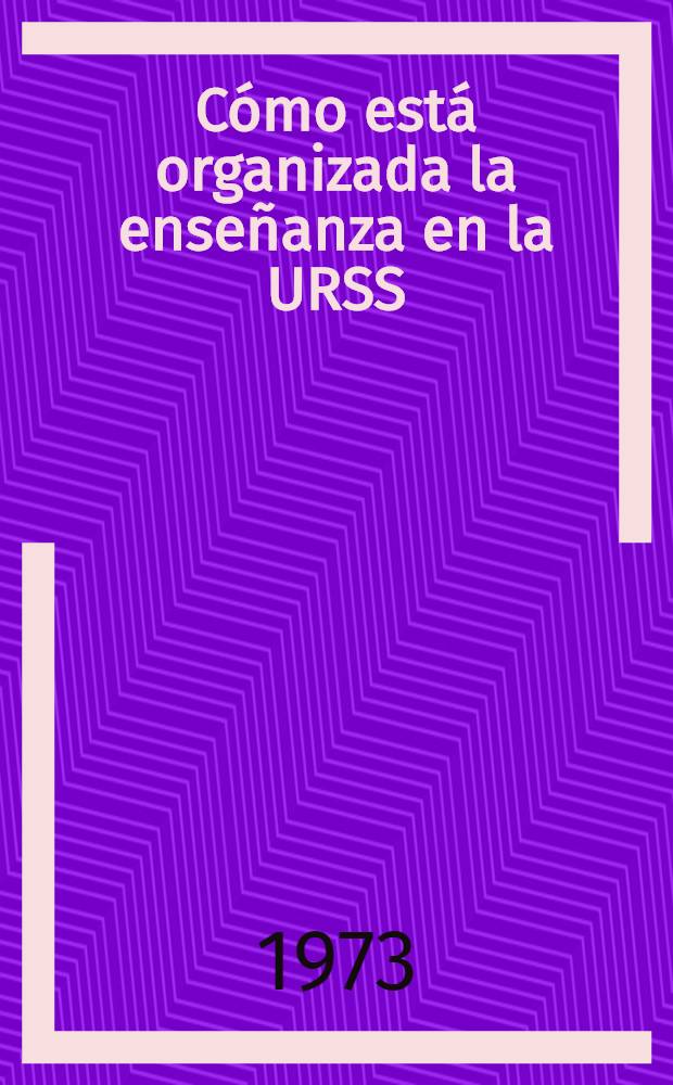Cómo está organizada la enseñanza en la URSS