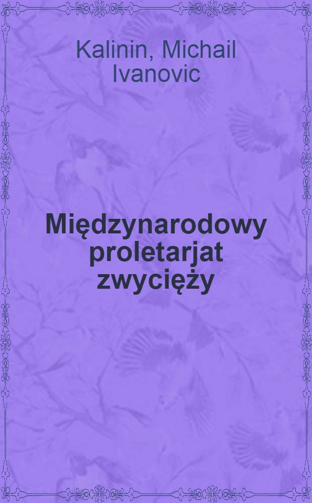 ...Międzynarodowy proletarjat zwycięży : (W dziesięciolecie śmierci Lenina)