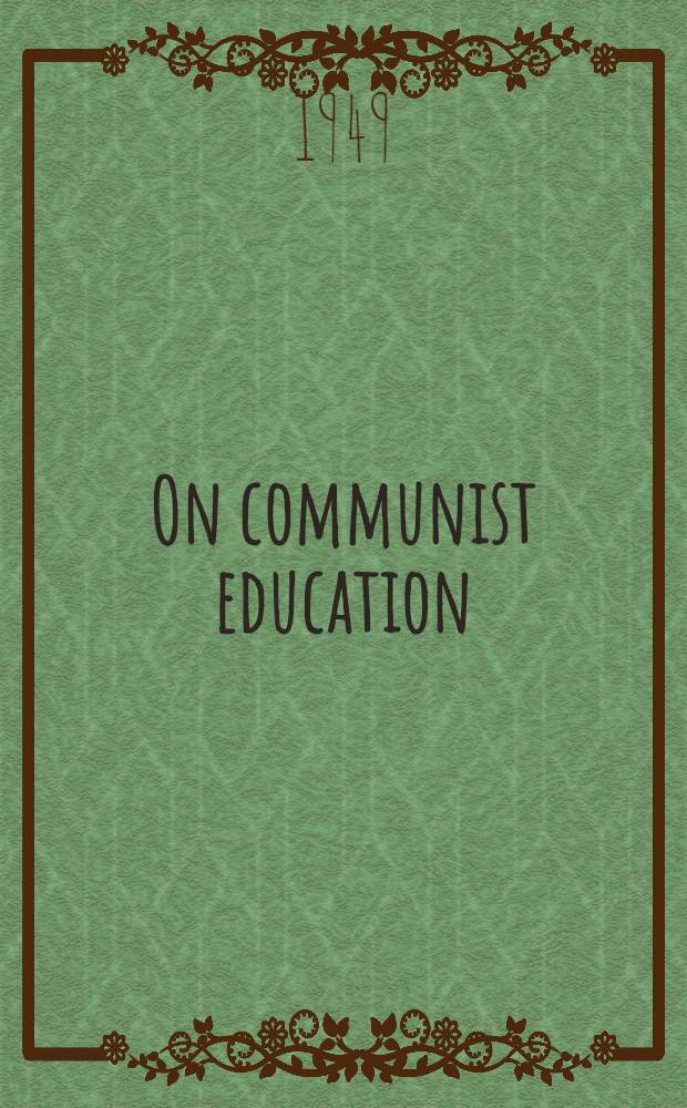 On communist education : Selected speeches and articles