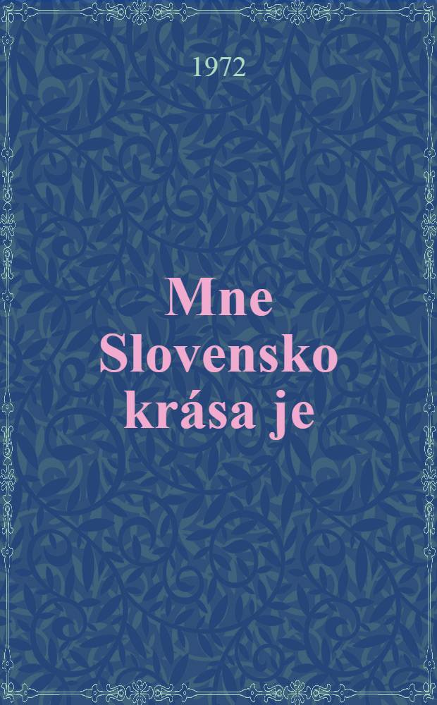 Mne Slovensko krása je : Pamiatke P. O. Hviezdoslava : Album