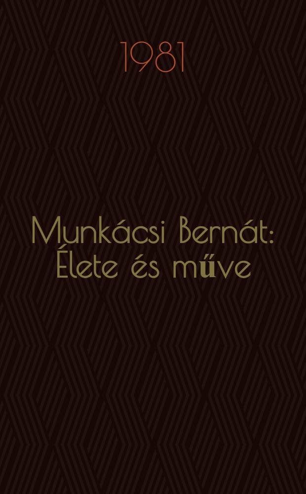 Munkácsi Bernát : Élete és műve