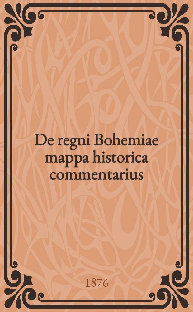De regni Bohemiae mappa historica commentarius