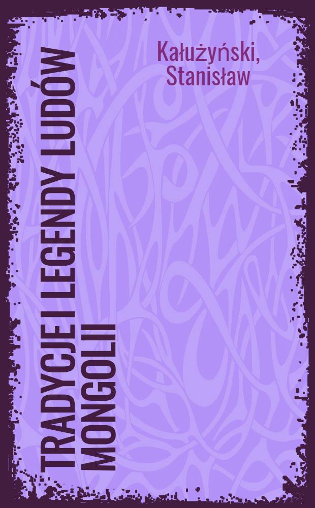 Tradycje i legendy lud&oacute;w Mongolii