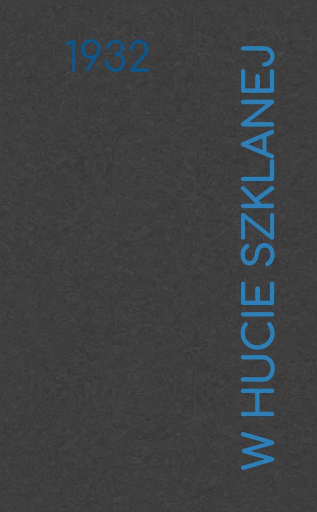 ... W hucie szklanej