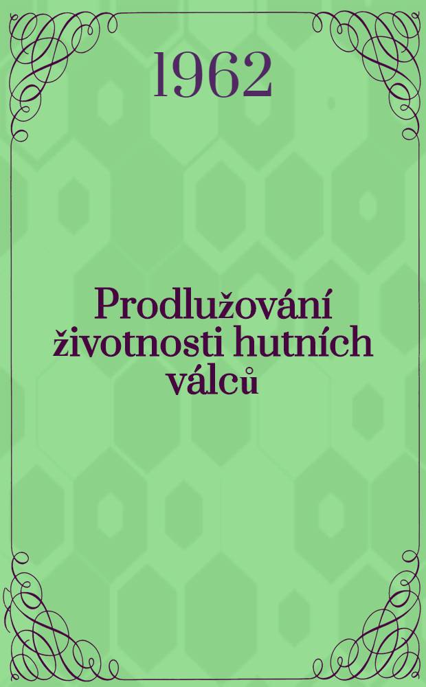 Prodlužování životnosti hutních válců