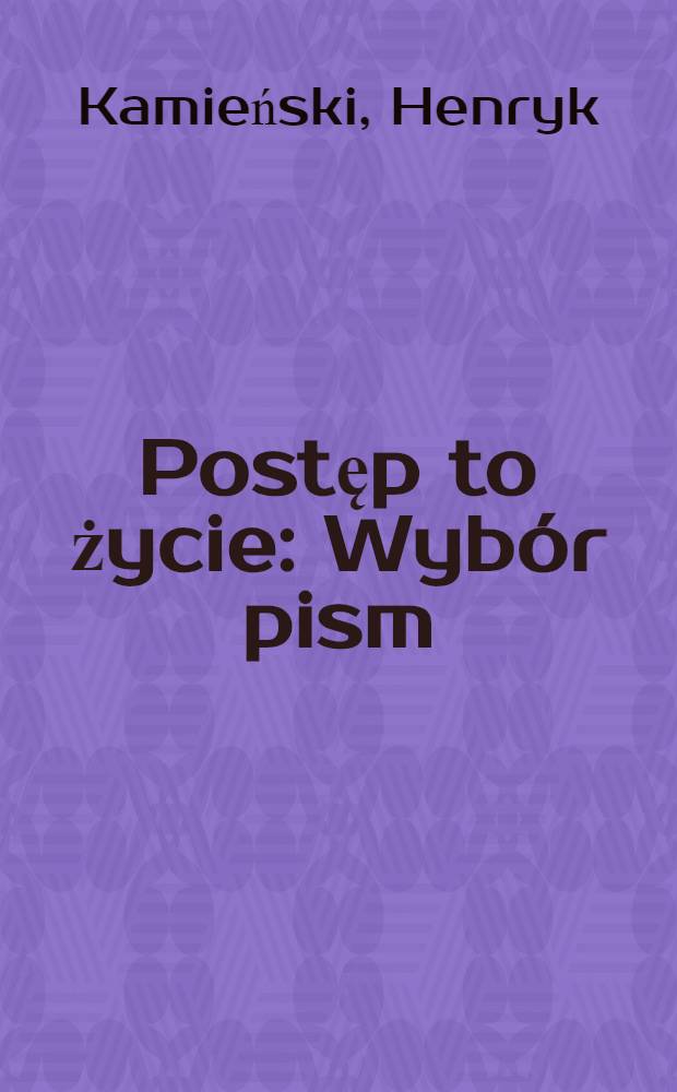 Postęp to życie : Wybór pism