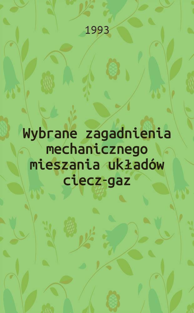 Wybrane zagadnienia mechanicznego mieszania układów ciecz-gaz