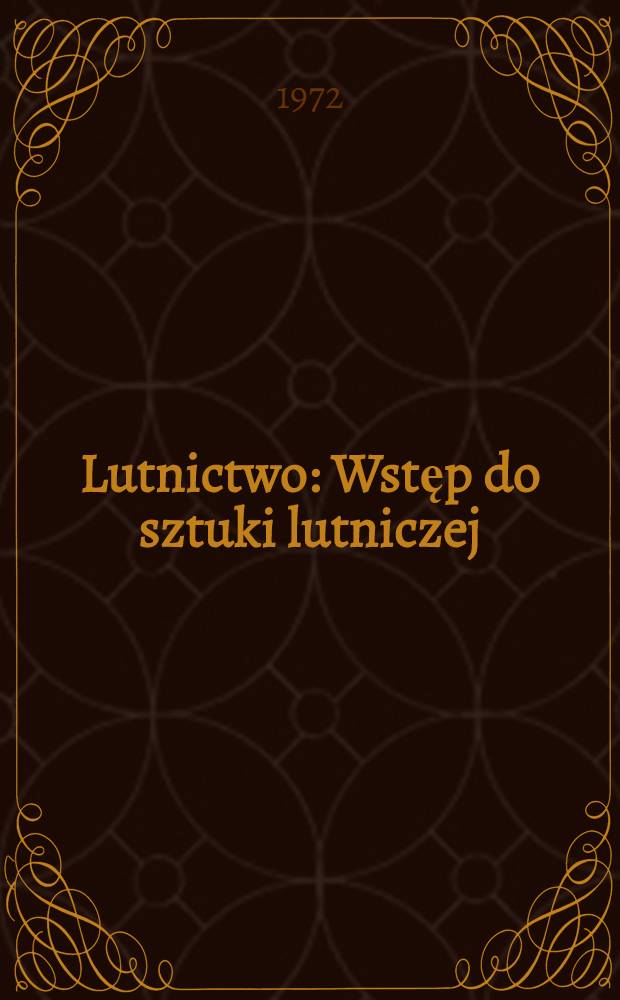 Lutnictwo : Wstęp do sztuki lutniczej