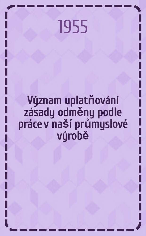 Význam uplatňování zásady odměny podle práce v naší průmyslové výrobě