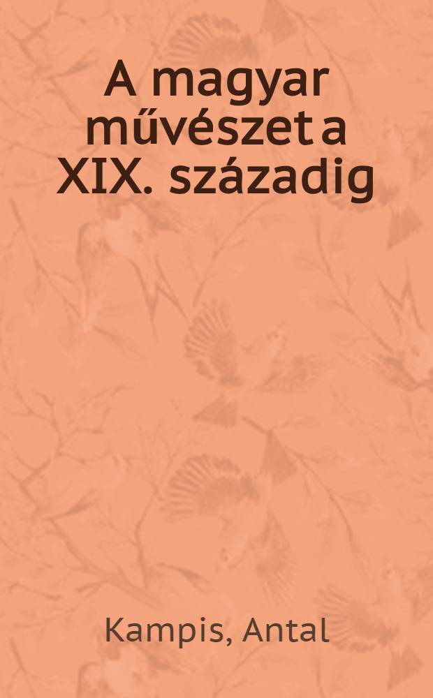 A magyar művészet a XIX. századig