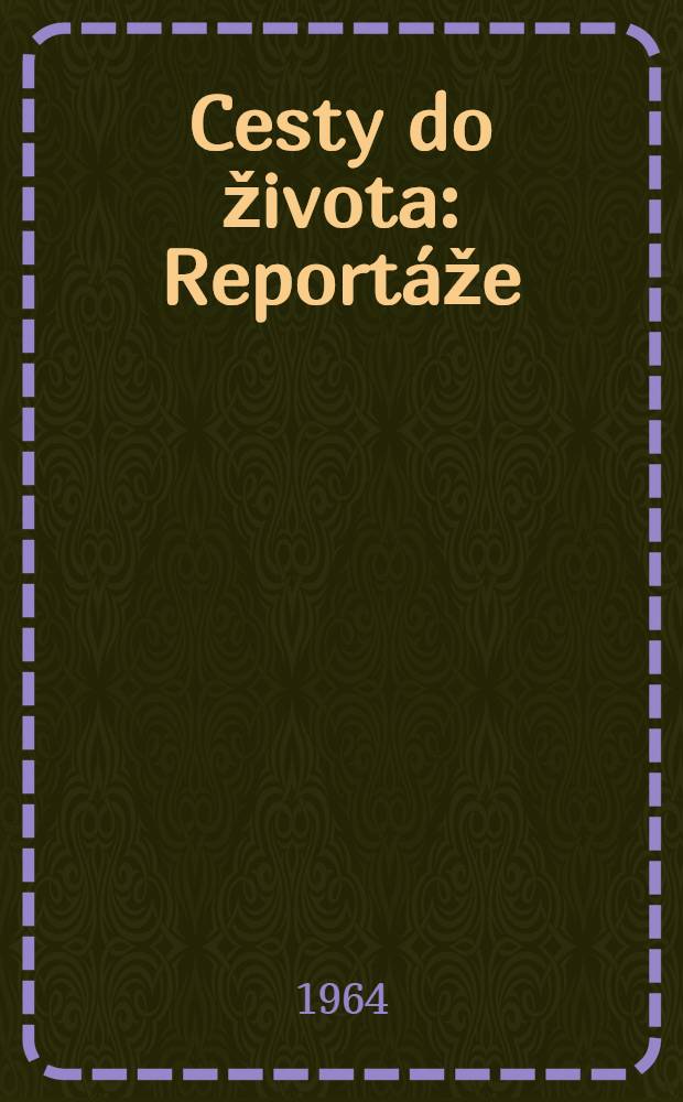 Cesty do života : Report&aacute;že