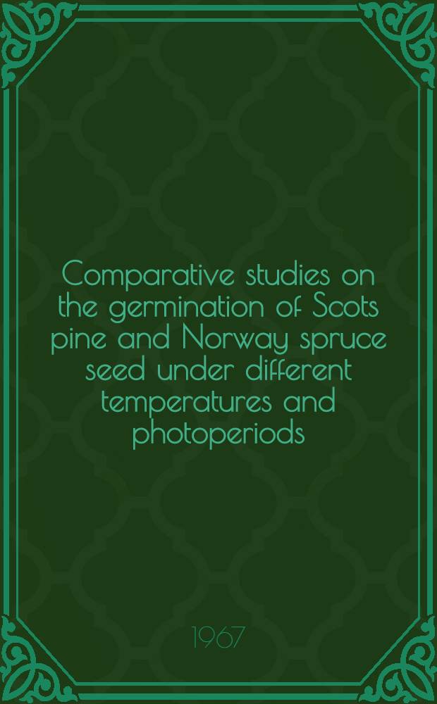 Comparative studies on the germination of Scots pine and Norway spruce seed under different temperatures and photoperiods