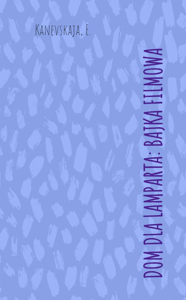 Dom dla lamparta : Bajka filmowa