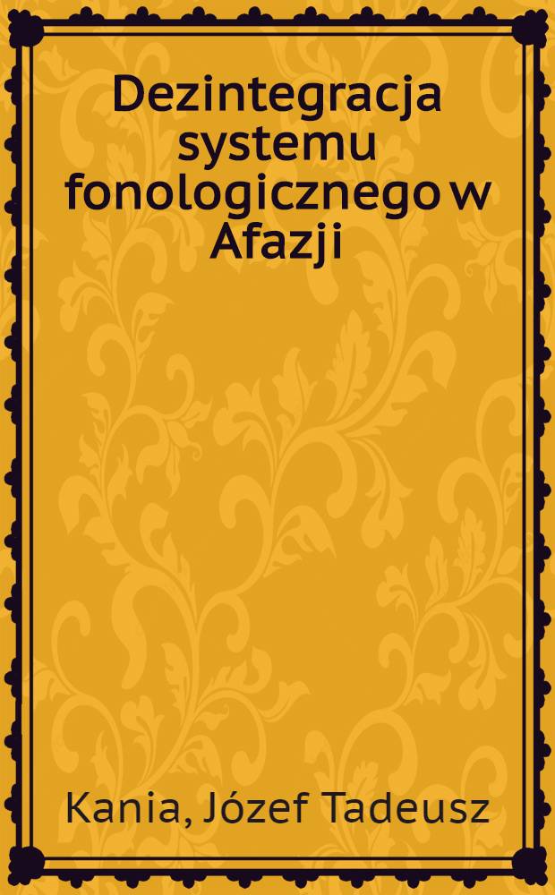 Dezintegracja systemu fonologicznego w Afazji : (Na materiale języka polskiego