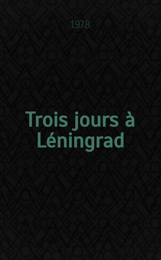 Trois jours &agrave; L&eacute;ningrad : Guide