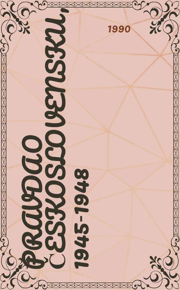 Pravda o Československu, 1945-1948