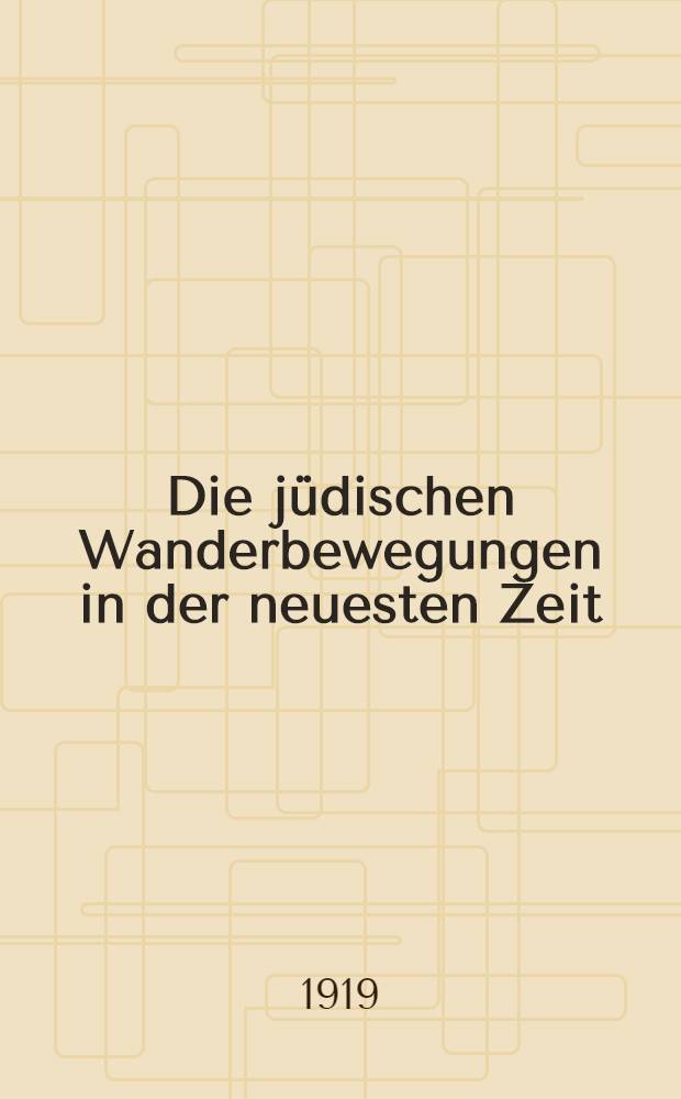 Die j&uuml;dischen Wanderbewegungen in der neuesten Zeit (1880-1914)