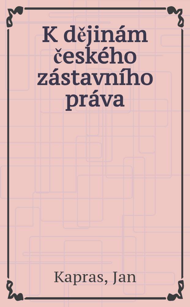 K dějin&aacute;m česk&eacute;ho z&aacute;stavn&iacute;ho pr&aacute;va
