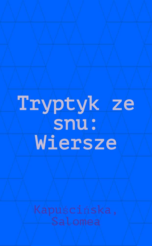 Tryptyk ze snu : Wiersze