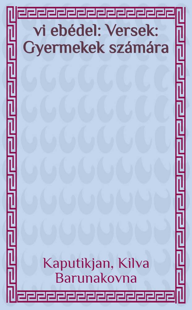 Évi ebédel : Versek : Gyermekek számára