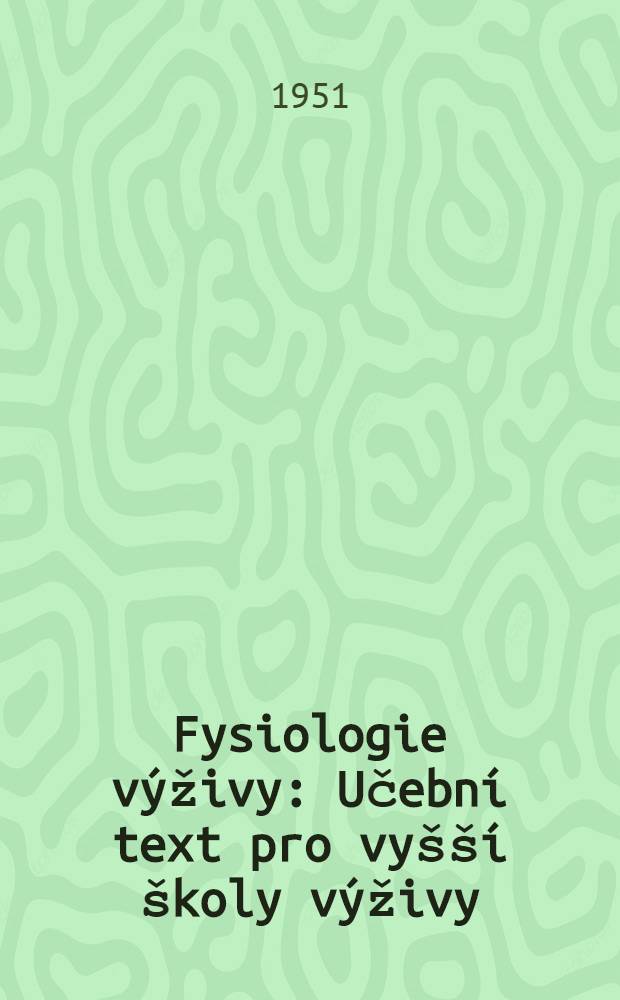 Fysiologie výživy : Učební text pro vyšší školy výživy