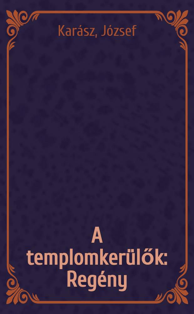 A templomker&uuml;lők : Reg&eacute;ny