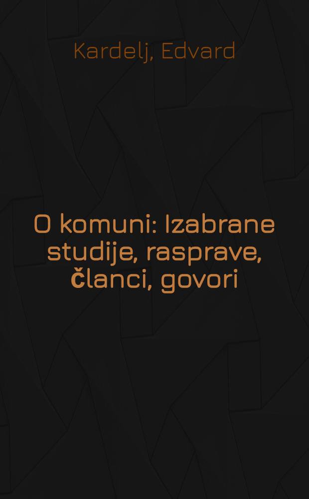 O komuni : Izabrane studije, rasprave, članci, govori