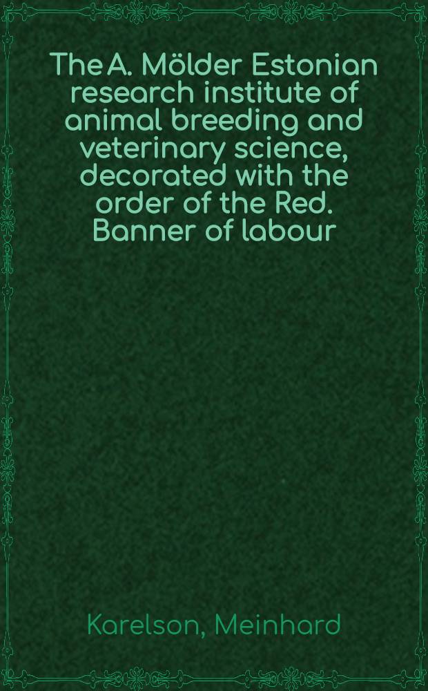 The A. Mölder Estonian research institute of animal breeding and veterinary science, decorated with the order of the Red. Banner of labour