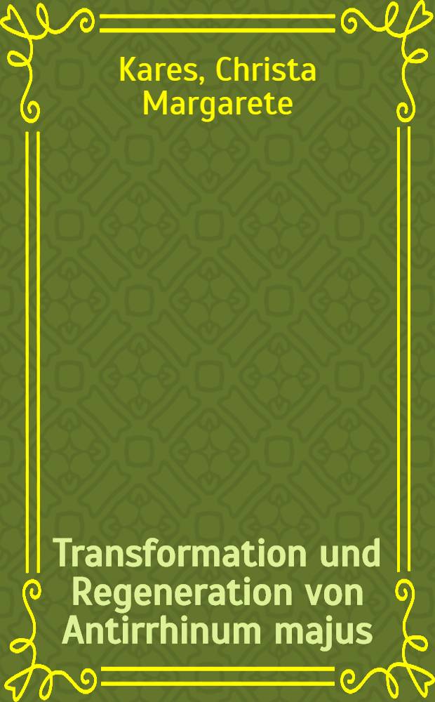 Transformation und Regeneration von Antirrhinum majus : Inaug.-Diss