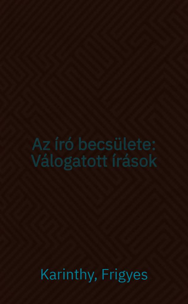 Az író becsülete : Válogatott írások