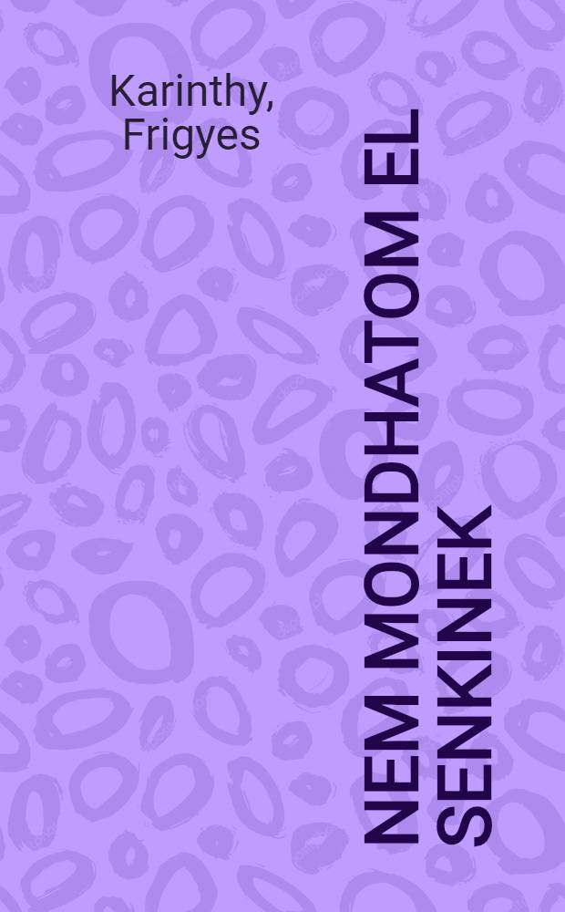 Nem mondhatom el senkinek : Versek