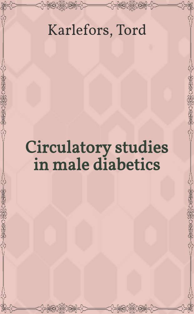 Circulatory studies in male diabetics : Akad. avhandling