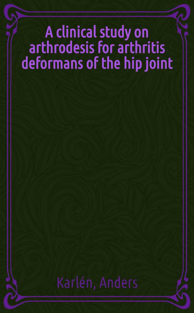 A clinical study on arthrodesis for arthritis deformans of the hip joint