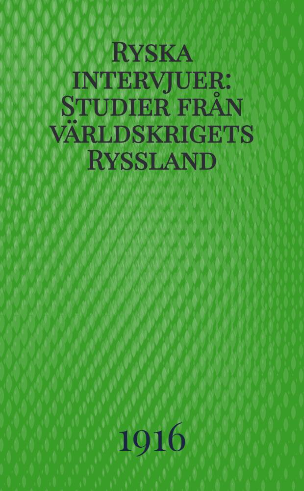 Ryska intervjuer : Studier från världskrigets Ryssland