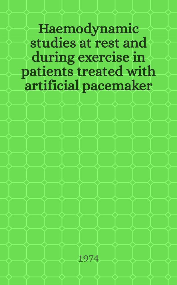 Haemodynamic studies at rest and during exercise in patients treated with artificial pacemaker
