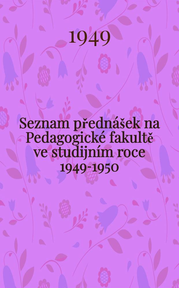 Seznam přednášek na Pedagogické fakultě ve studijním roce 1949-1950